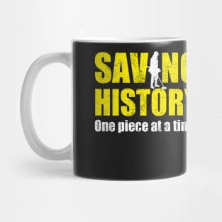 Metal detecting tshirt, saving history one piece at a time, metal detecting gift idea Mug